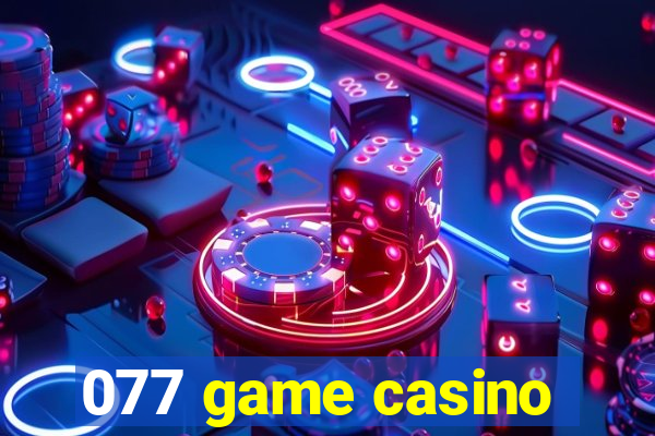 077 game casino